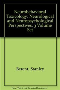 Neurobehavioral Toxicology: Neurological and Neuropsychological Perspectives, 3 Volume Set