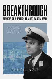 Breakthrough: Memoir of a British-Trained Bangladeshi