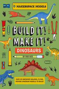 Build It! Make It! D.I.Y. Dinosaurs