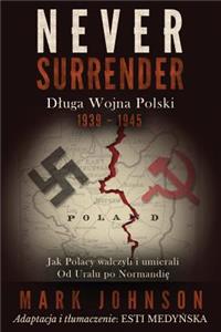 Never Surrender: D Uga Wojna Polski