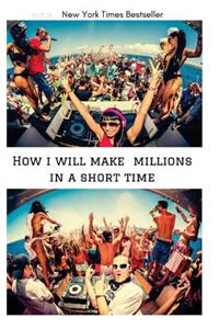 How i will make millions in a short time