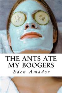 Ants Ate My Booger