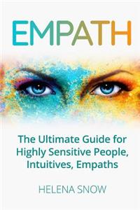 Empath: The Ultimate Guide for Highly Sensitive People, Intuitives, Empaths