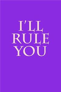 I'll Rule You