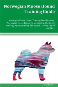 Norwegian Moose Hound Training Guide Norwegian Moose Hound Training Book Features