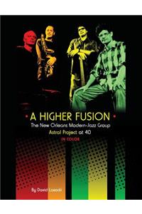 Higher Fusion: The New Orleans Modern-Jazz Group Astral Project at 40 (in Color)