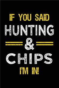If You Said Hunting & Chips I'm In