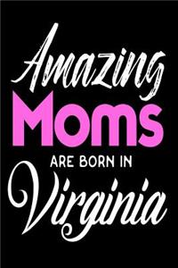 Amazing Moms Are Born In Virginia