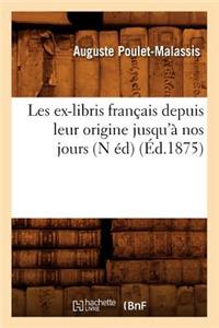 Les ex-libris français depuis leur origine jusqu'à nos jours (N éd) (Éd.1875)