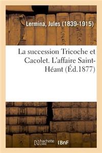 succession Tricoche et Cacolet. L'affaire Saint-Héant