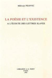 La Poesie Et l'Existence a l'Ecoute Des Lettres Slaves