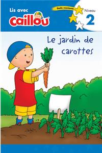 Caillou: Le Jardin de Carottes - Lis Avec Caillou, Niveau 2 (French Édition of Caillou: The Carrot Patch)