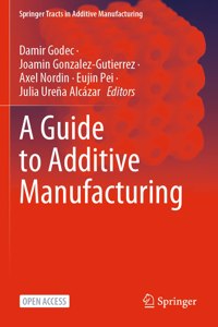Guide to Additive Manufacturing