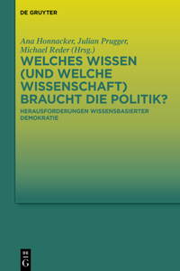 Welches Wissen (Und Welche Wissenschaft) Braucht Die Politik?