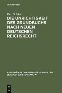 Die Unrichtigkeit Des Grundbuchs Nach Neuem Deutschen Reichsrecht