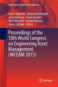 Proceedings of the 10th World Congress on Engineering Asset Management (WCEAM 2015)