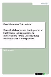 Deutsch als Fremd- und Zweitsprache im Strafvollzug. Evaluationsbasierte Handreichung für die Unterrichtung nichtdeutscher Muttersprachler