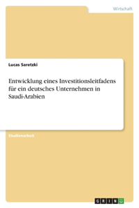Entwicklung eines Investitionsleitfadens für ein deutsches Unternehmen in Saudi-Arabien