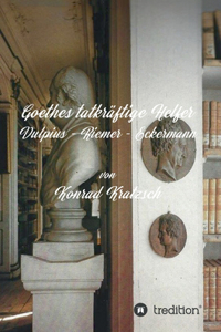 Goethes tatkräftige Helfer