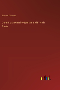 Gleanings from the German and French Poets