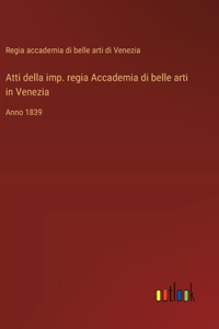 Atti della imp. regia Accademia di belle arti in Venezia