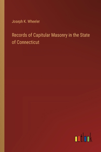 Records of Capitular Masonry in the State of Connecticut