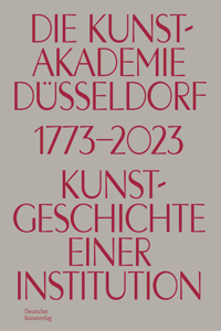 Die Kunstakademie Dusseldorf 1773–2023