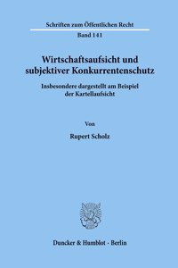 Wirtschaftsaufsicht Und Subjektiver Konkurrentenschutz