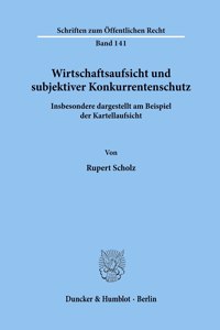 Wirtschaftsaufsicht Und Subjektiver Konkurrentenschutz