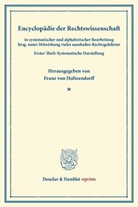 Encyclopadie Der Rechtswissenschaft: In Systematischer Und Alphabetischer Bearbeitung Hrsg. Unter Mitwirkung Vieler Namhafter Rechtsgelehrter. Erster Theil: Systematische Darstellung