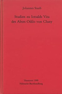 Studien Zu Iotsalds Vita Des Abtes Odilo Von Cluny