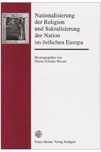 Nationalisierung Der Religion Und Sakralisierung Der Nation Im Ostlichen Europa