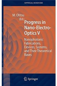 Progress in Nano-Electro-Optics V