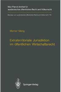 Extraterritoriale Jurisdiktion Im Offentlichen Wirtschaftsrecht / Extraterritorial Jurisdiction in Public Economic Law