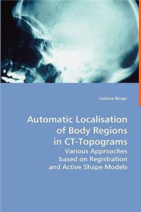 Automatic Localisation of Body Regions in CT Topograms