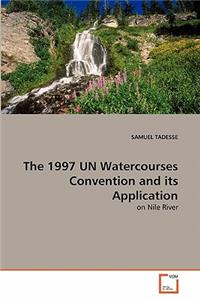 1997 UN Watercourses Convention and its Application