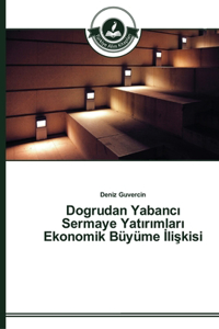 Dogrudan Yabancı Sermaye Yatırımları Ekonomik Büyüme İlişkisi