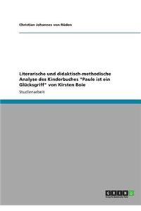 Literarische und didaktisch-methodische Analyse des Kinderbuches Paule ist ein Glücksgriff von Kirsten Boie