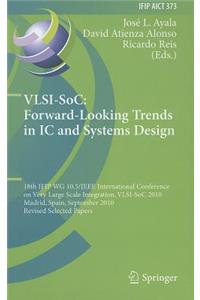 Vlsi-Soc: Forward-Looking Trends in IC and Systems Design: 18th Ifip Wg 10.5/IEEE International Conference on Very Large Scale Integration, Vlsi-Soc 2010, Madrid, Spain, September 27-29, 2010, Revised Select