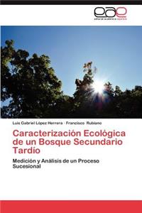 Caracterizacion Ecologica de Un Bosque Secundario Tardio