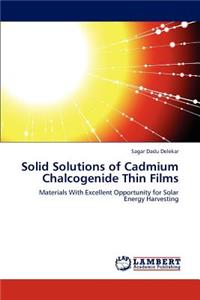 Solid Solutions of Cadmium Chalcogenide Thin Films