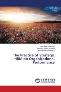 Practice of Strategic HRM on Organizational Performance