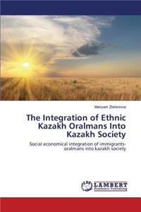 Integration of Ethnic Kazakh Oralmans Into Kazakh Society