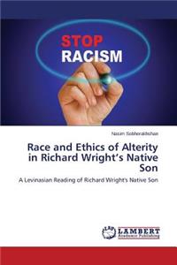 Race and Ethics of Alterity in Richard Wright's Native Son