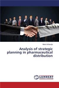 Analysis of strategic planning in pharmaceutical distribution