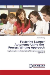 Fostering Learner Autonomy Using the Process Writing Approach