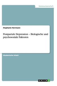 Postpartale Depression - Biologische und psychosoziale Faktoren