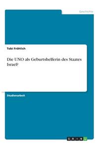 UNO als Geburtshelferin des Staates Israel?
