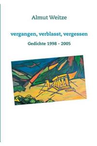 Vergangen, verblasst, vergessen