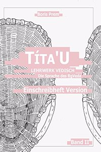 Títa'U, Einschreibheft Version, Band II